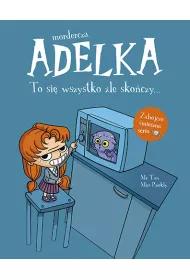 Mordercza Adelka. To si� wszystko �le sko�czy