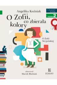 O Zofii, co zbiera�a kolory. O Zofii Stryje�skiej. Czytam sobie. Poziom 2