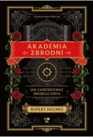 Akademia zbrodni. Jak zamordowa swojego szefa