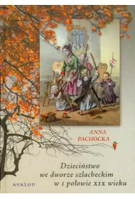 eBook Dziecistwo we dworze szlacheckim w I poowie XIX wieku pdf