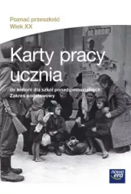 Pozna� przesz�o��. Wiek XX. Karty pracy ucznia do historii dla szk� ponadgimnazjalnych. Zakres podstawowy