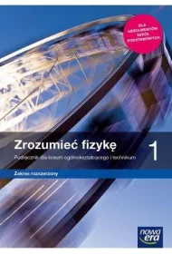 Zrozumie� fizyk� 1. Podr�cznik dla liceum og�lnokszta�c�cego i technikum. Zakres rozszerzony. Szko�y ponadpodstawowe