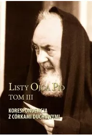 Listy Ojca Pio T.3 Korespondencja z c�rkami..