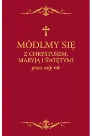 Mdlmy si z Chrystusem Maryj i witymi przez cay rok