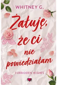 �a�uj�, �e ci nie powiedzia�am. Forbidden Wishes. Tom 1