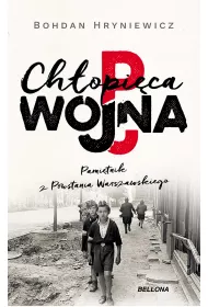 Ch�opi�ca wojna. Pami�tnik z Powstania Warszawskiego