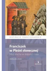 Franciszek w Pie�ni s�onecznej. Moc ducha..