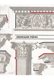 Obowi�zek pi�kna: Wzorniki i traktaty architektoniczne w zbiorach PAN Biblioteki Gda�skiej