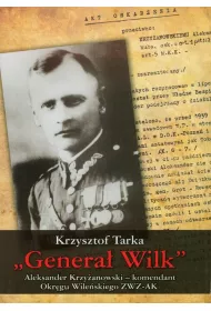 Genera� Wilk Aleksander Krzy�anowski komendant Okr�gu Wile�skiego ZWZ-AK