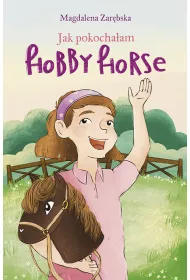 Jak pokocha�am hobby horse