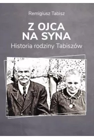 Z ojca na syna Historia rodziny Tabisz�w