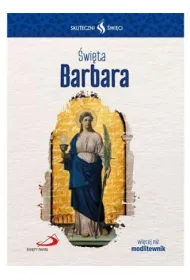 Skuteczni �wi�ci. �wi�ta Barbara