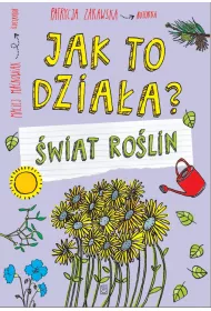 Jak to dzia�a? �wiat ro�lin