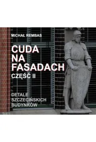 Cuda na fasadach cz�� 2 Detale szczeci�skich budynk�w