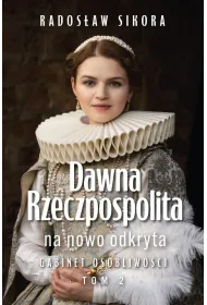 Dawna Rzeczpospolita na nowo odkryta. Tom 2