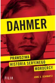 Dahmer. Prawdziwa historia seryjnego mordercy