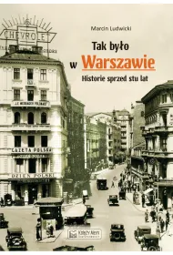 Tak by�o w Warszawie. Historie sprzed stu lat