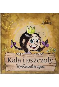 Kala i pszczo�y. Kr�lewskie �ycie