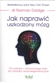 Jak naprawi� uszkodzony m�zg od udar�w i chronicznego b�lu po choroby neurodegeneracyjne