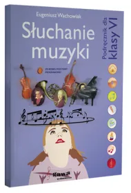 Muzyka SP KL 6. Zeszyt muzyczny. S�uchanie muzyki