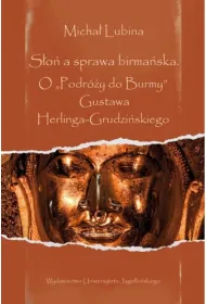 S�o� a sprawa birma�ska. O `Podr�y do Burmy&rdquo; Gustawa Herlinga-Grudzi�skiego