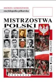 Mistrzostwa Polski. Stulecie. Ludzie, fakty 1918 - 1939. Encyklopedia Fuji. Tom 51