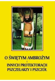 O �wi�tym Ambro�ym i innych protektorach pszczelarzy i pszcz�