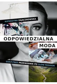 Odpowiedzialna moda. Guilt-free. Przewodnik po slow fashion