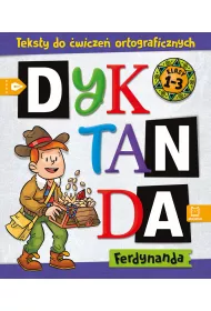 Dyktanda Ferdynanda. Teksty do �wicze� ortograficznych. Klasy 1-3