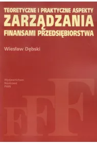 Teoretyczne i praktyczne aspekty zarz�dzania finansami przedsi�biorstwa