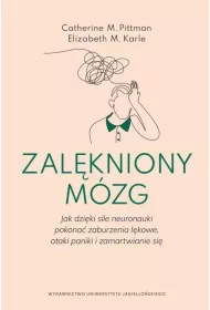 Zalkniony mzg. Jak dziki sile neuronauki pokona zaburzenia lkowe, ataki paniki i zamartwianie si