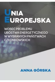 Unia Europejska wobec problemu ub�stwa energetycznego w wybranych pa�stwach cz�onkowskich