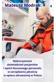 eBook Wykorzystanie do�wiadcze� pacjent�w oraz opinii kluczowego personelu w zarz�dzaniu jako�ci� w opiece zdrowotnej w Polsce mobi epub