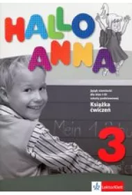 Hallo Anna 3. Ksi��ka �wicze� do j�zyka niemieckiego dla klas 1-3 szko�y podstawowej