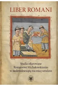 Liber Romani. Studia ofiarowane Romanowi Micha�owskiemu w siedemdziesi�t� rocznic� urodzin