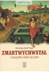 Zmartwychwsta� i wszystko sta�o si� inne