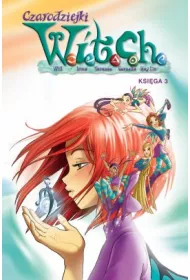 Czarodziejki W.I.T.C.H. Ksi�ga 3