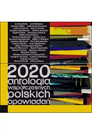 2020. Antologia wsp�czesnych polskich opowiada�
