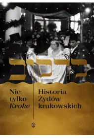 Nie tylko Kroke. Historia �yd�w krakowskich