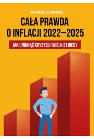 Ca�a prawda o inflacji 2022-2025 Jak unikn�� kryzysu i wielkiej biedy