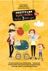 Pozytywna Dyscyplina. Pierwsze 3 lata �ycia