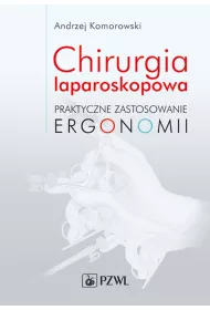 Chirurgia laparoskopowa. Praktyczne zastosowanie ergonomii