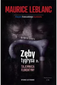 Arsene Lupin - Z�by tygrysa, cz�� 2. Tajemnica Florentyny (dodruk 2024)