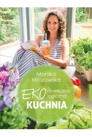 Ekonomiczna Ekologiczna Kuchnia. 65 przepisw na miar