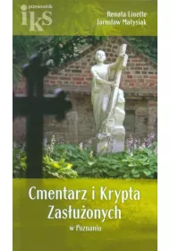 Cmentarz i Krypta Zas�u�onych w Poznaniu. Przewodnik