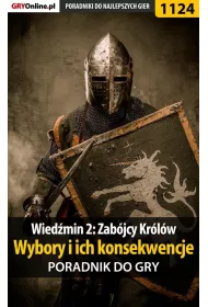 eBook Wiedmin 2: Zabjcy Krlw - wybory i ich konsekwencje - poradnik do gry pdf epub