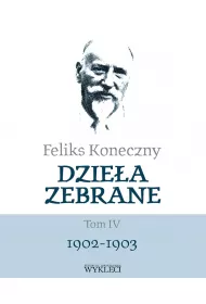 Feliks Koneczny. Dziea zebrane. Tom 4