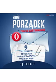 Audiobook Zrb porzdek z poczt elektroniczn. 9 skutecznych sposobw ograniczajcych nadmiar maili mp3