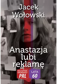 Najlepsze krymina�y PRL '60 Anastazja lubi reklam�