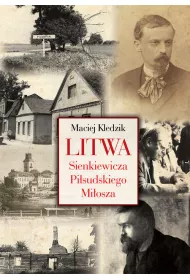 Litwa Sienkiewicza Pi�sudskiego Mi�osza